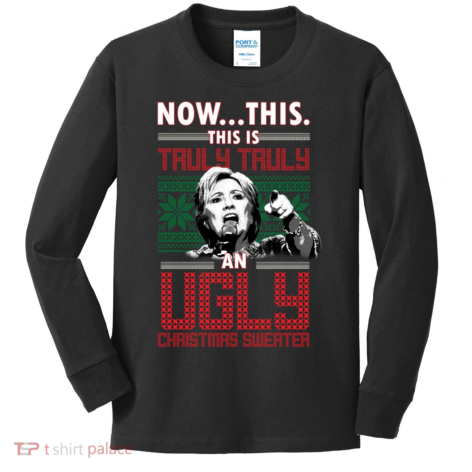 Hillary Now This Is Truly An Ugly Christmas Sweater Kids Long Sleeve Shirt