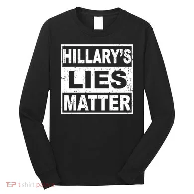 Hillary's Lies Matter Long Sleeve Shirt