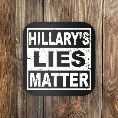 Hillary's Lies Matter Coaster