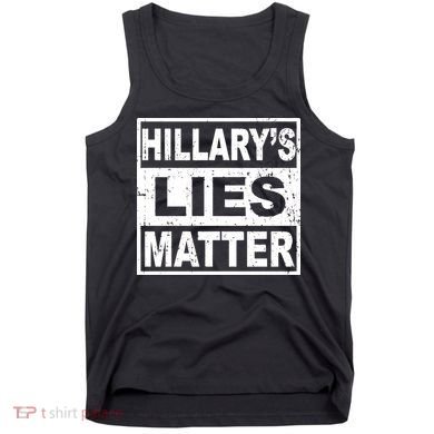 Hillary's Lies Matter Tank Top