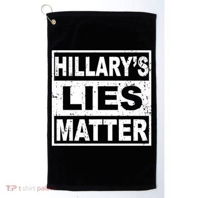 Hillary's Lies Matter Golf Towel