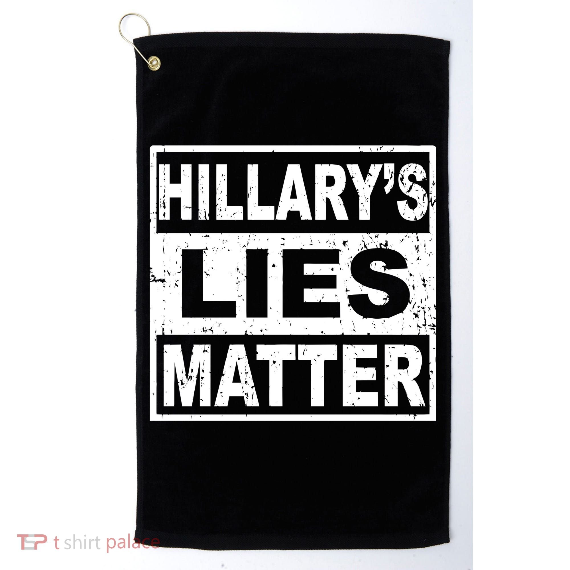 Hillary's Lies Matter Golf Towel