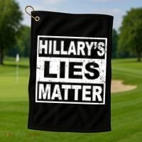 Hillary's Lies Matter Golf Towel thumb 1
