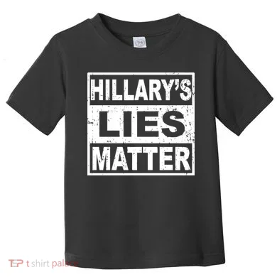 Hillary's Lies Matter Toddler T-Shirt