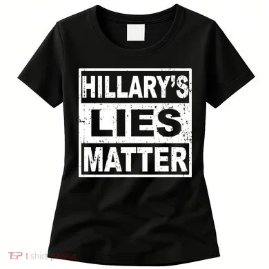 Hillary's Lies Matter Women's T-Shirt