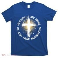 Heaven Is My Home Im Just Here Recruiting Funny Christian Great Gift T-Shirt thumb 0