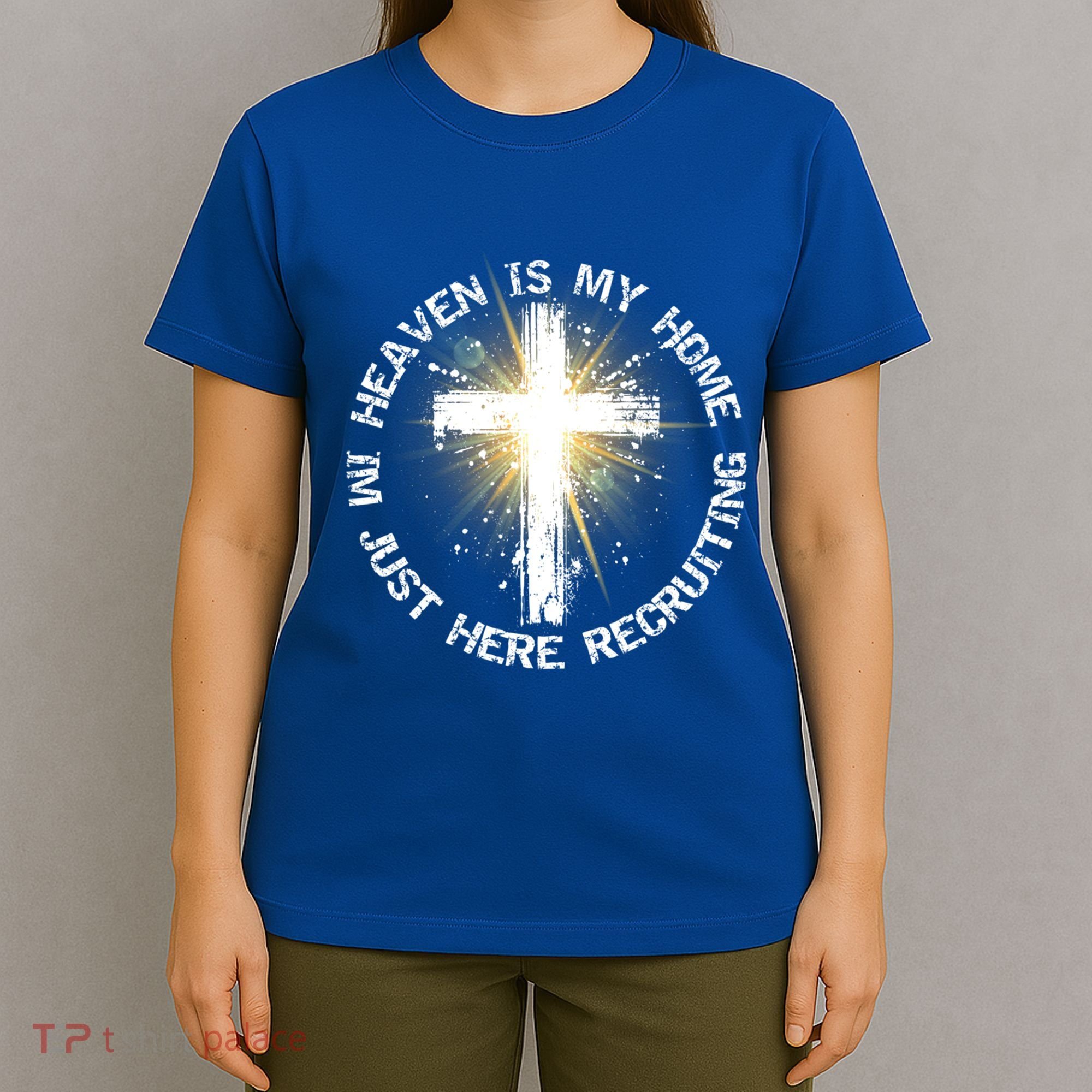 Heaven Is My Home Im Just Here Recruiting Funny Christian Great Gift T-Shirt