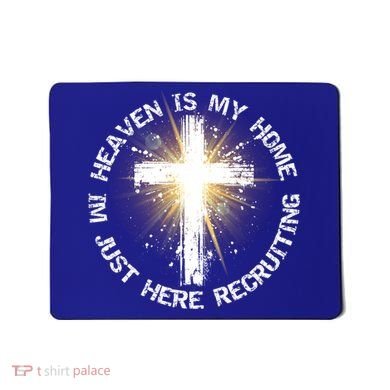 Heaven Is My Home Im Just Here Recruiting Funny Christian Great Gift Mousepad
