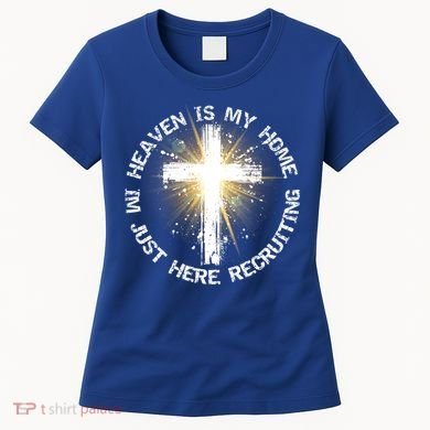 Heaven Is My Home Im Just Here Recruiting Funny Christian Great Gift Women's T-Shirt