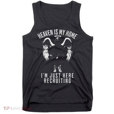 Heaven Is My Home IM Just Here Recruiting Tank Top