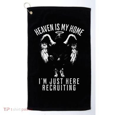 Heaven Is My Home IM Just Here Recruiting Golf Towel