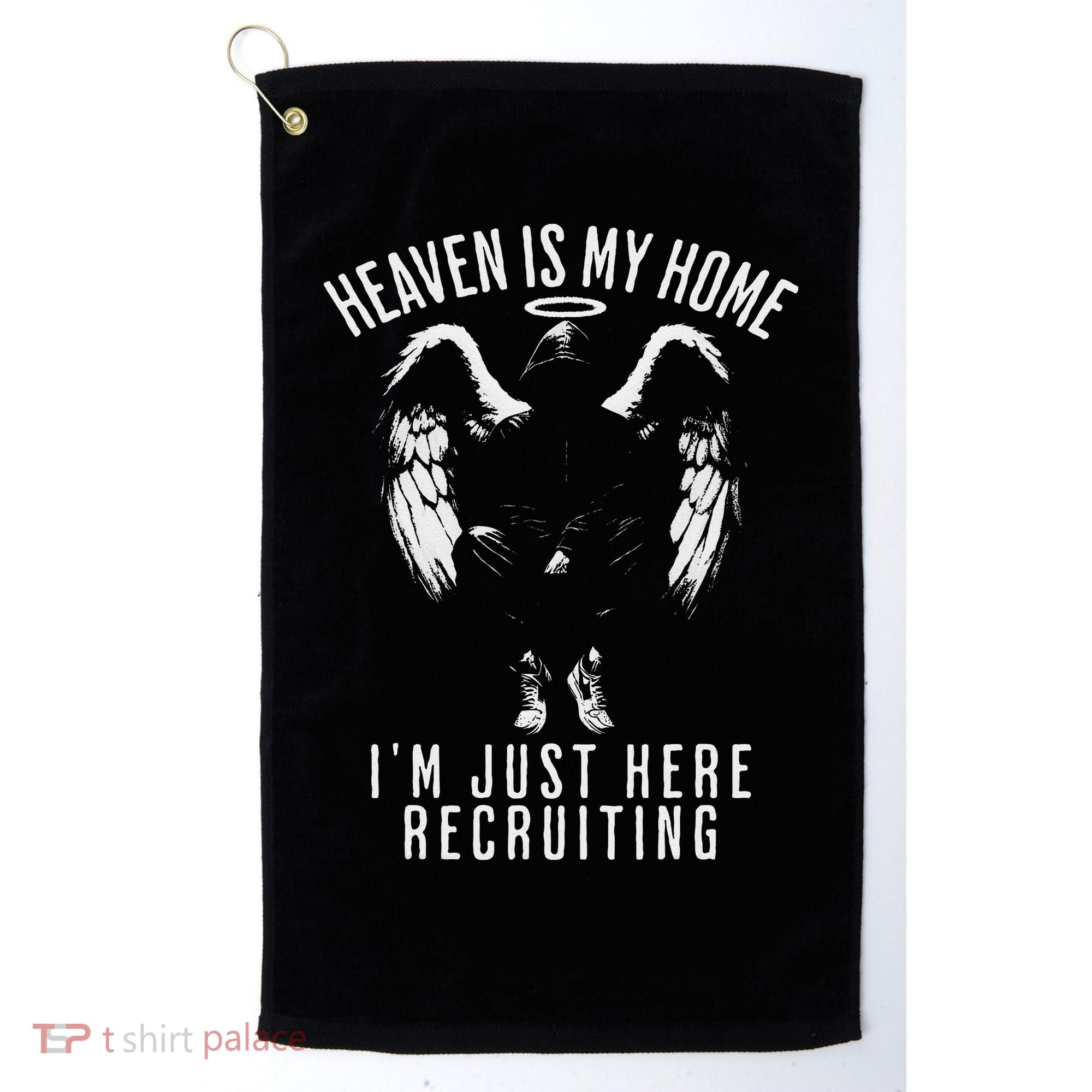 Heaven Is My Home IM Just Here Recruiting Golf Towel