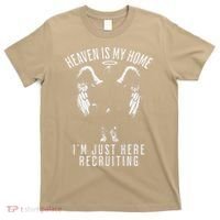 Heaven Is My Home IM Just Here Recruiting T-Shirt thumb 0