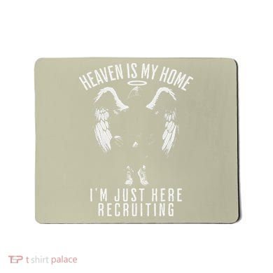 Heaven Is My Home IM Just Here Recruiting Mousepad