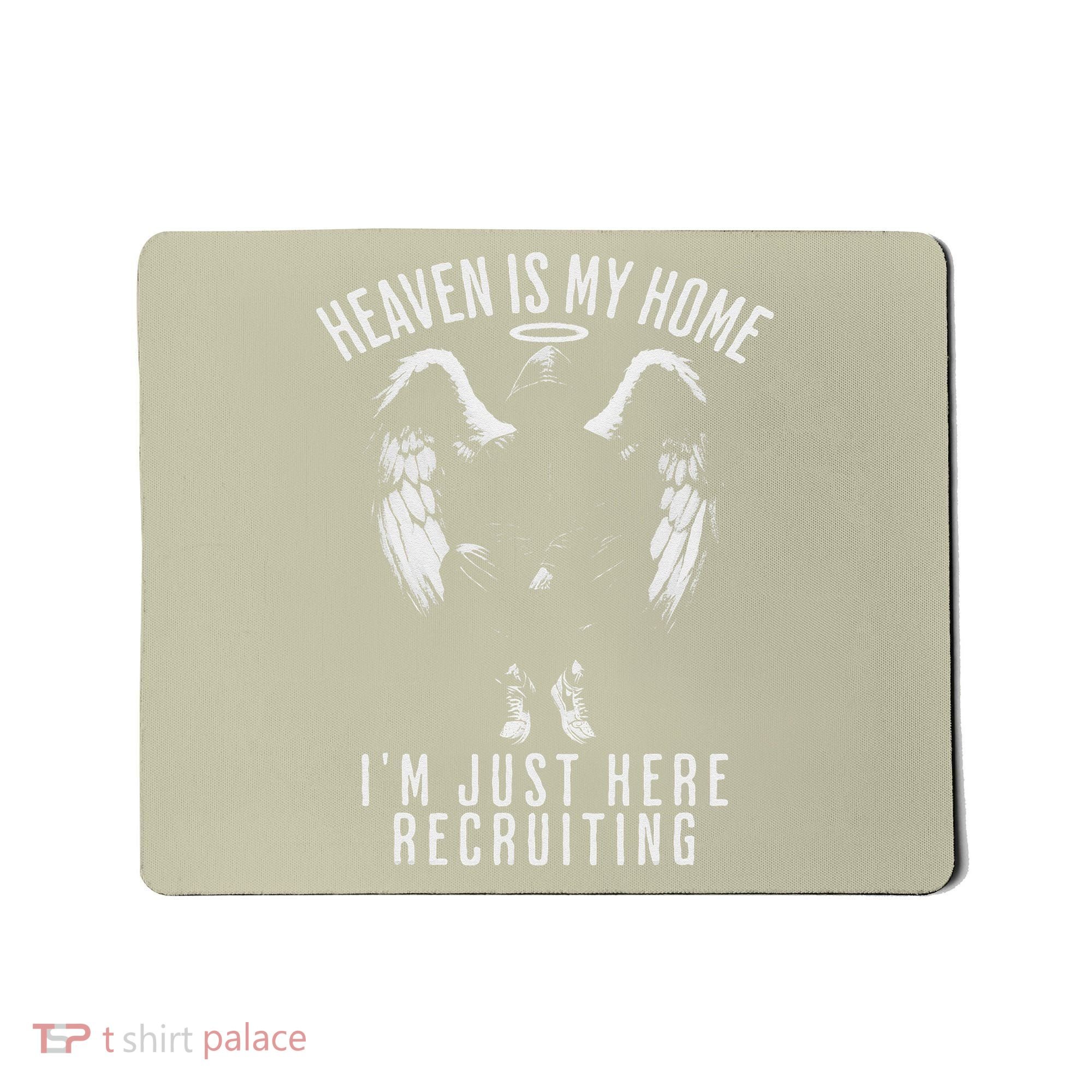 Heaven Is My Home IM Just Here Recruiting Mousepad