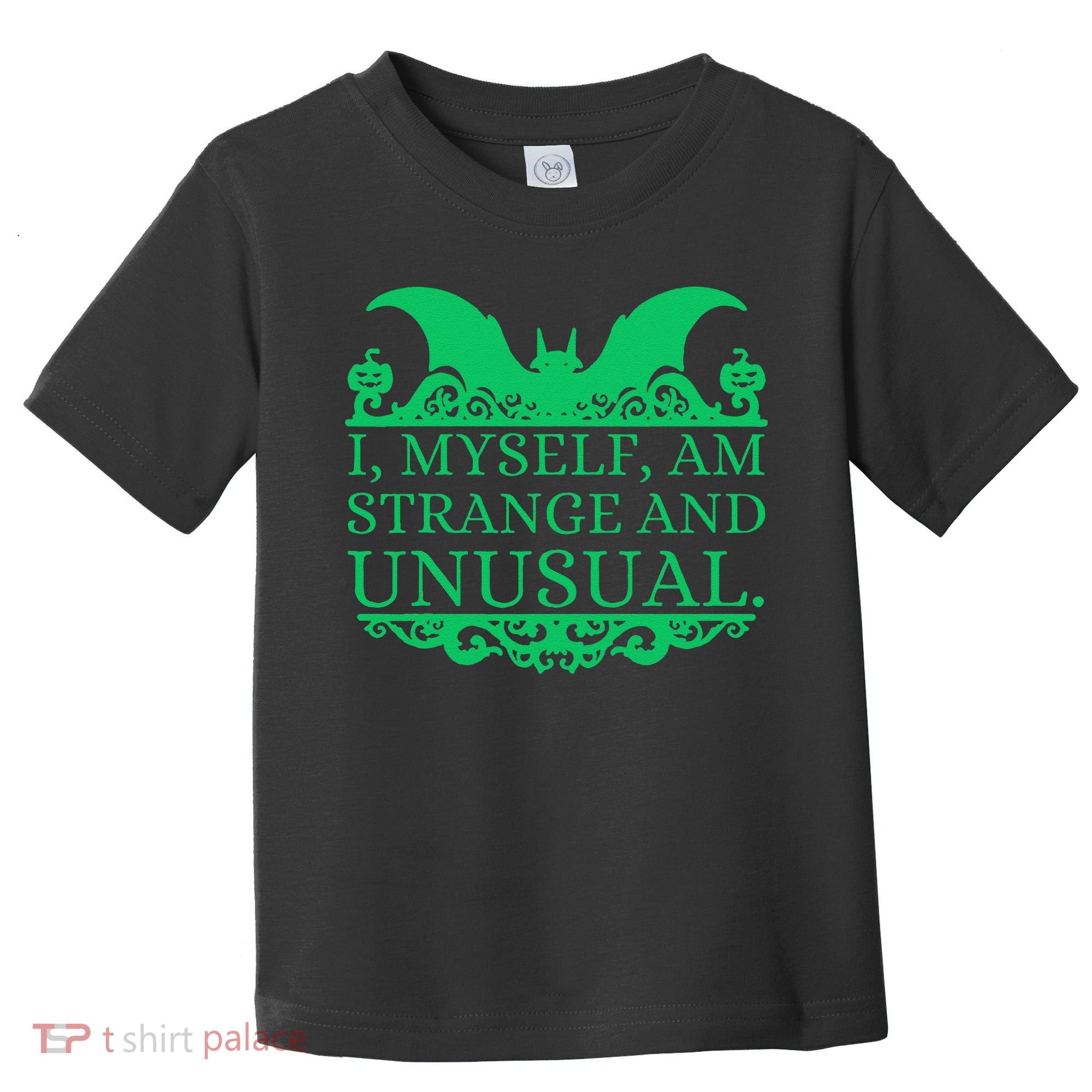 Halloween I Myself Am Strange And Unusual Bat Pumpkins Toddler T-Shirt