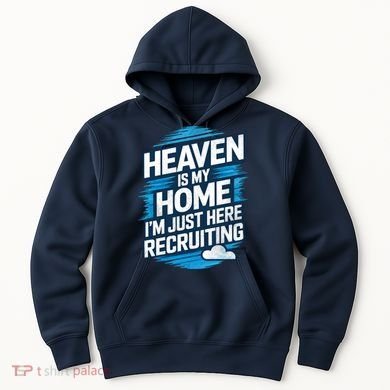 Heaven Is My Home I'm Just Here Hoodie