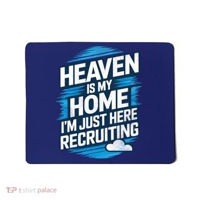 Heaven Is My Home I'm Just Here Mousepad