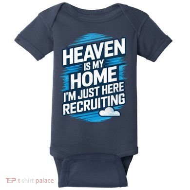 Heaven Is My Home I'm Just Here Baby Bodysuit