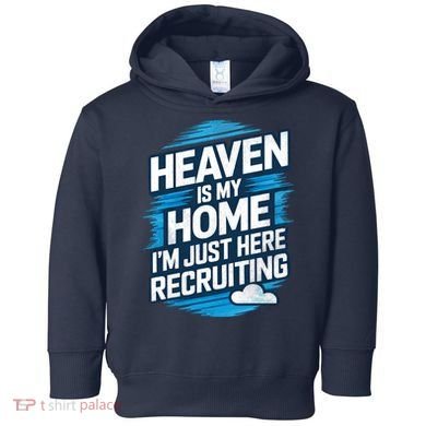 Heaven Is My Home I'm Just Here Toddler Hoodie