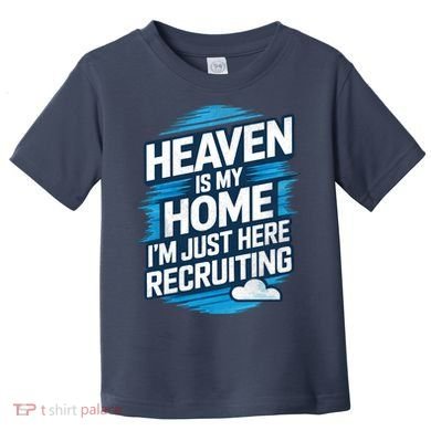 Heaven Is My Home I'm Just Here Toddler T-Shirt