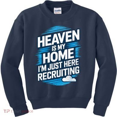 Heaven Is My Home I'm Just Here Kids Sweatshirt