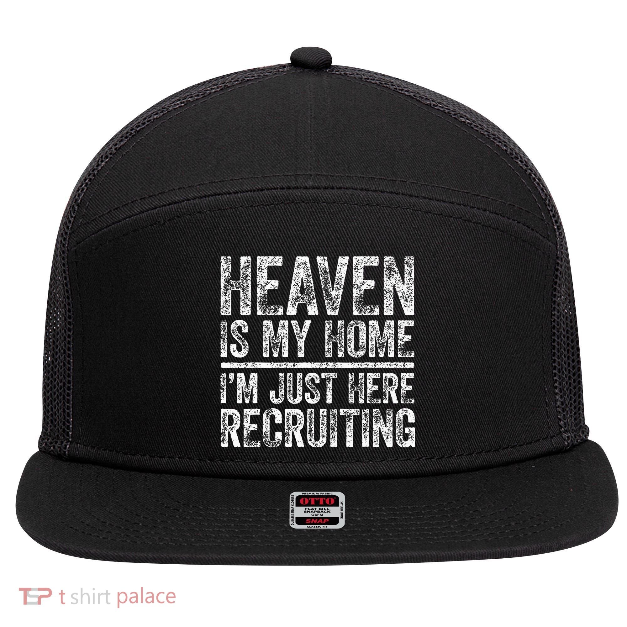 Heaven Is My Home IM Just Here Recruiting Christian 7 Panel Mesh Trucker Snapback Hat