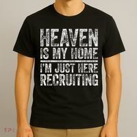 Heaven Is My Home IM Just Here Recruiting Christian T-Shirt thumb 3