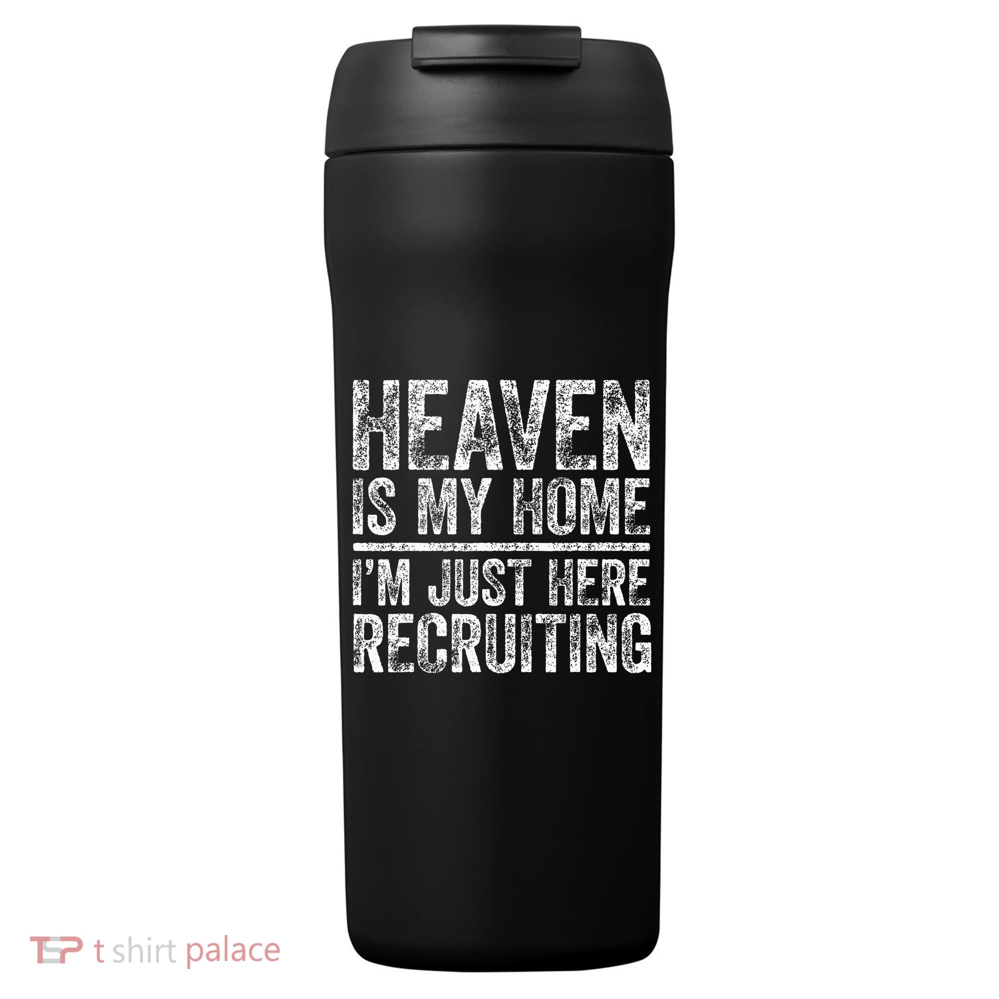 Heaven Is My Home IM Just Here Recruiting Christian 24oz Duet Stainless Steel Tumbler