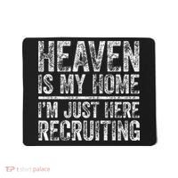 Heaven Is My Home IM Just Here Recruiting Christian Mousepad thumb 0
