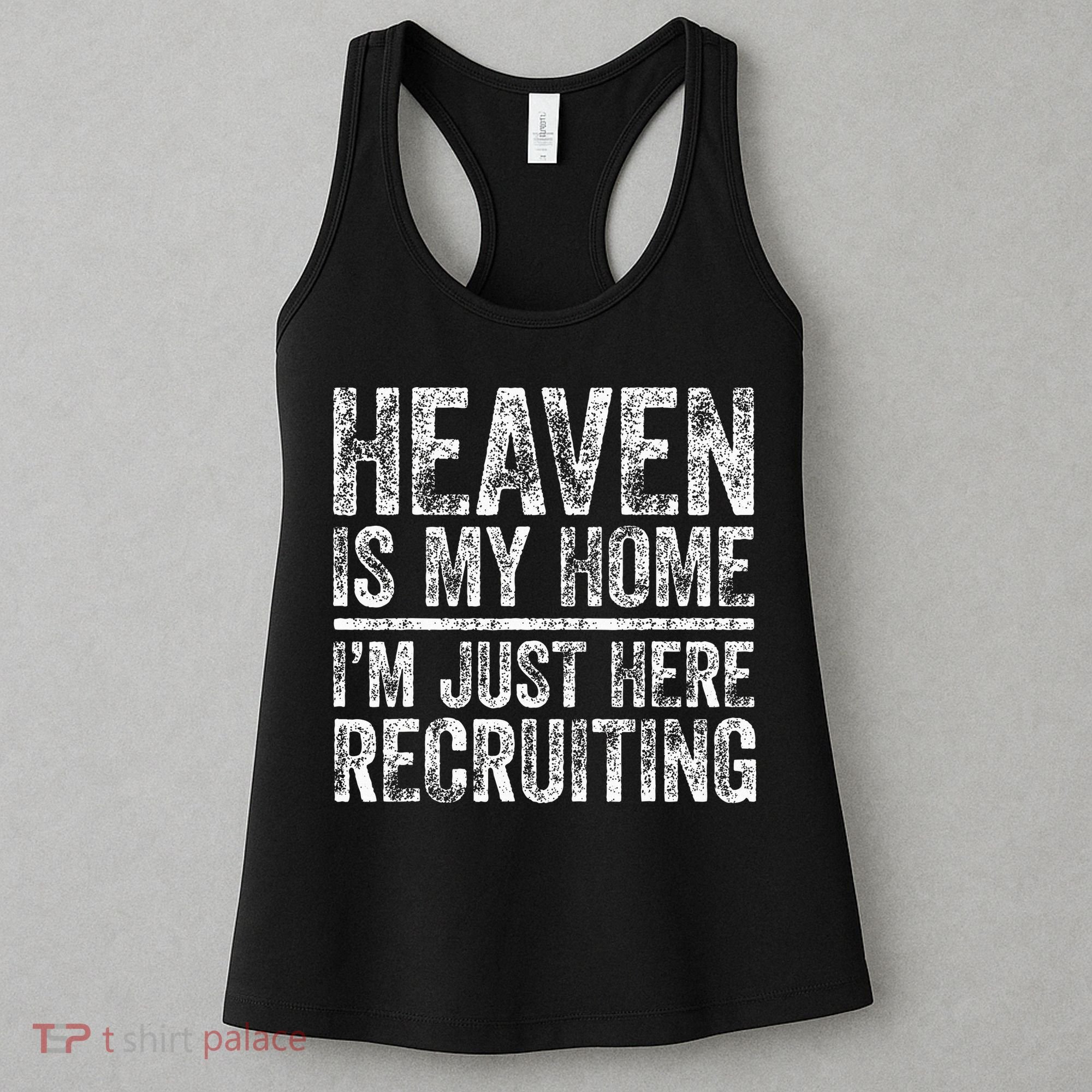 Heaven Is My Home IM Just Here Recruiting Christian Women's Tank Top