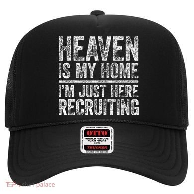 Heaven Is My Home IM Just Here Recruiting Christian Hat