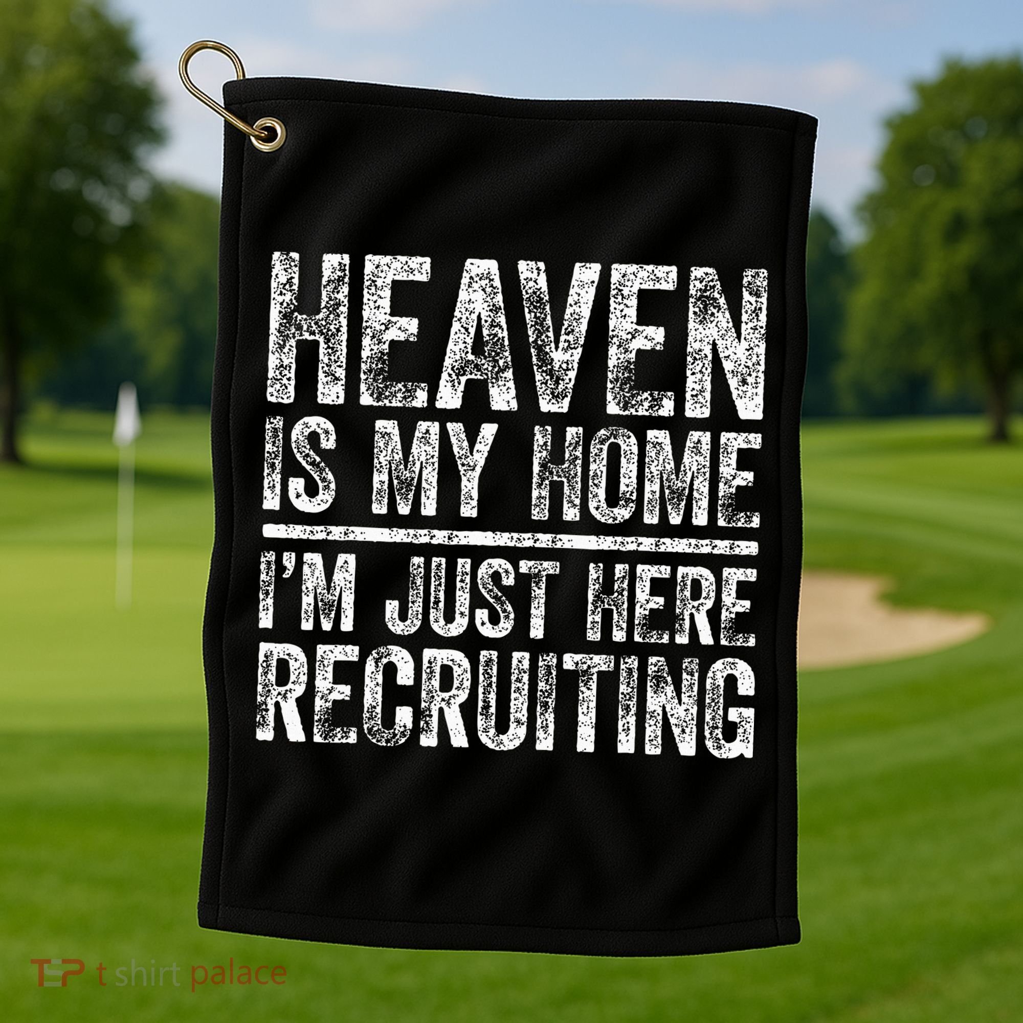 Heaven Is My Home IM Just Here Recruiting Christian Golf Towel