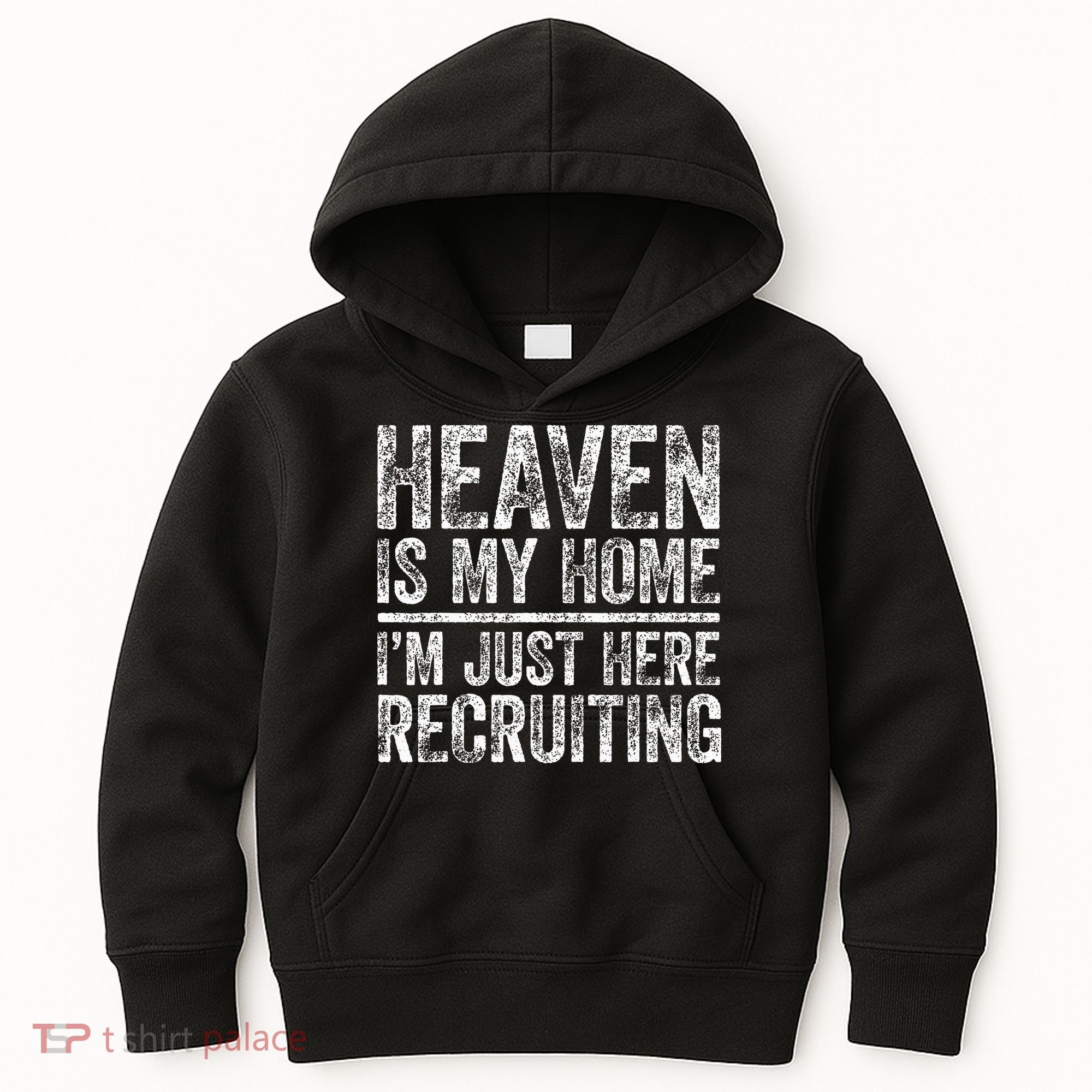 Heaven Is My Home IM Just Here Recruiting Christian Kids Hoodie