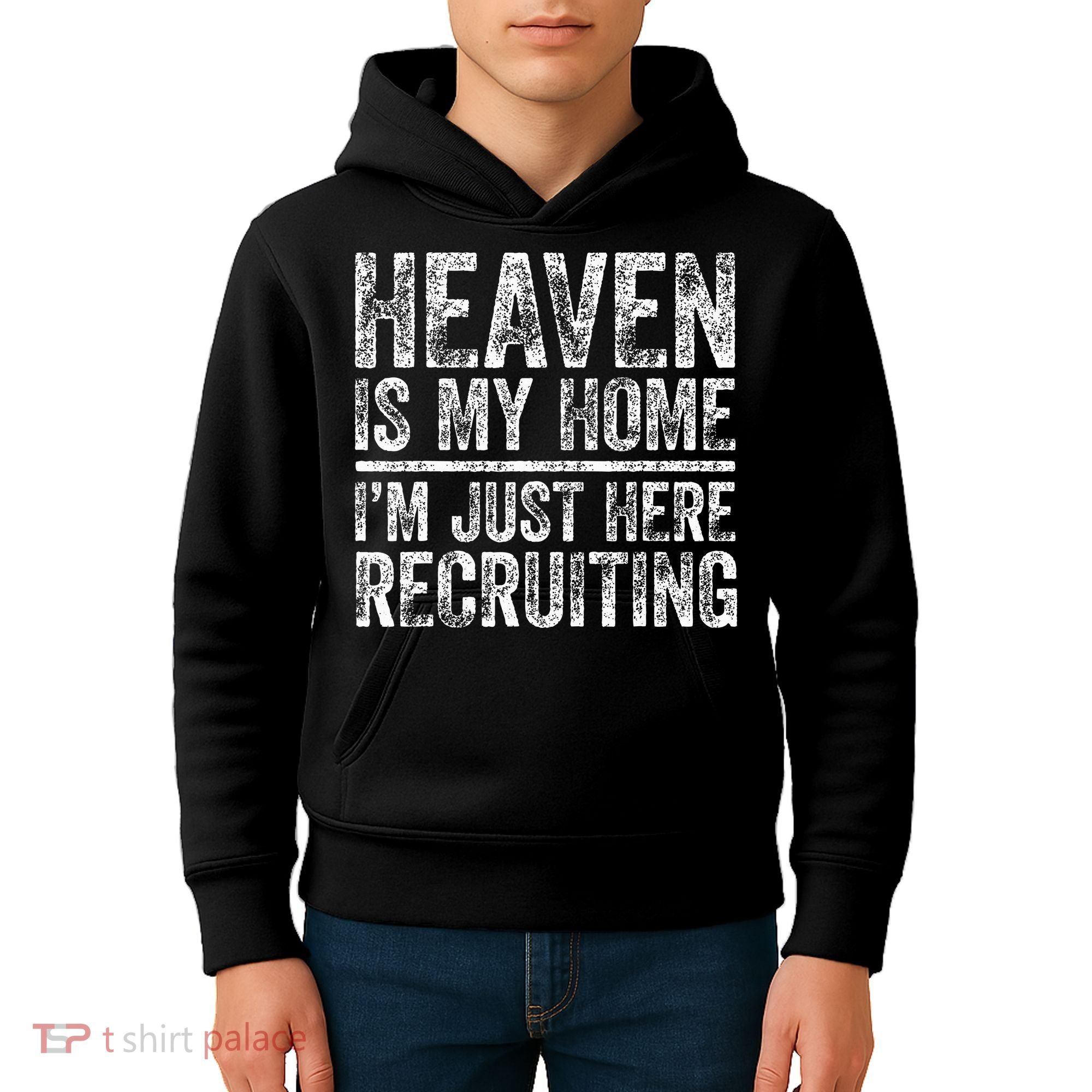 Heaven Is My Home IM Just Here Recruiting Christian Kids Hoodie