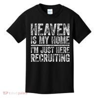 Heaven Is My Home IM Just Here Recruiting Christian Kids T-Shirt thumb 0
