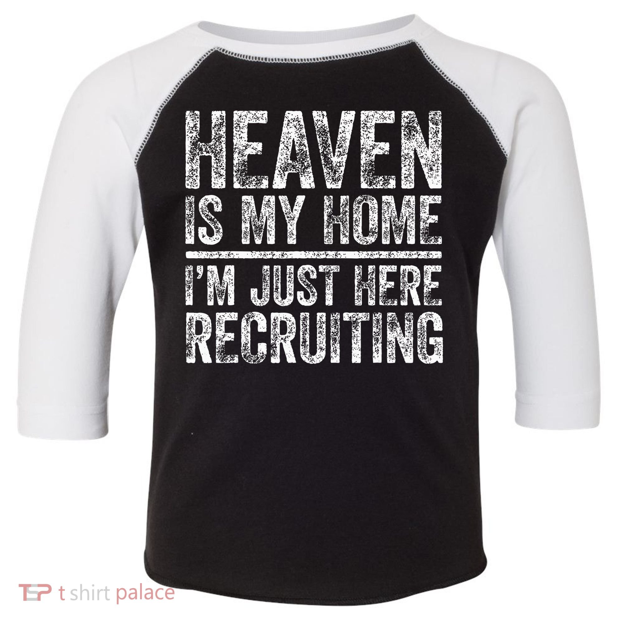 Heaven Is My Home IM Just Here Recruiting Christian Toddler Fine Jersey T-Shirt