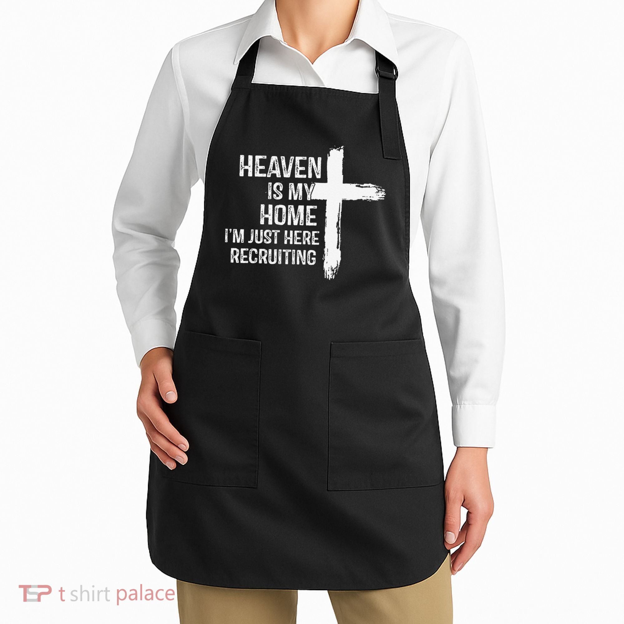 Heaven Is My Home Im Just Here Recruiting Cross Jesus Apron