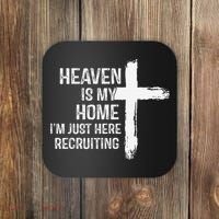 Heaven Is My Home Im Just Here Recruiting Cross Jesus Coaster thumb 0