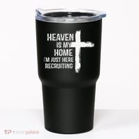 Heaven Is My Home Im Just Here Recruiting Cross Jesus Tumbler thumb 0