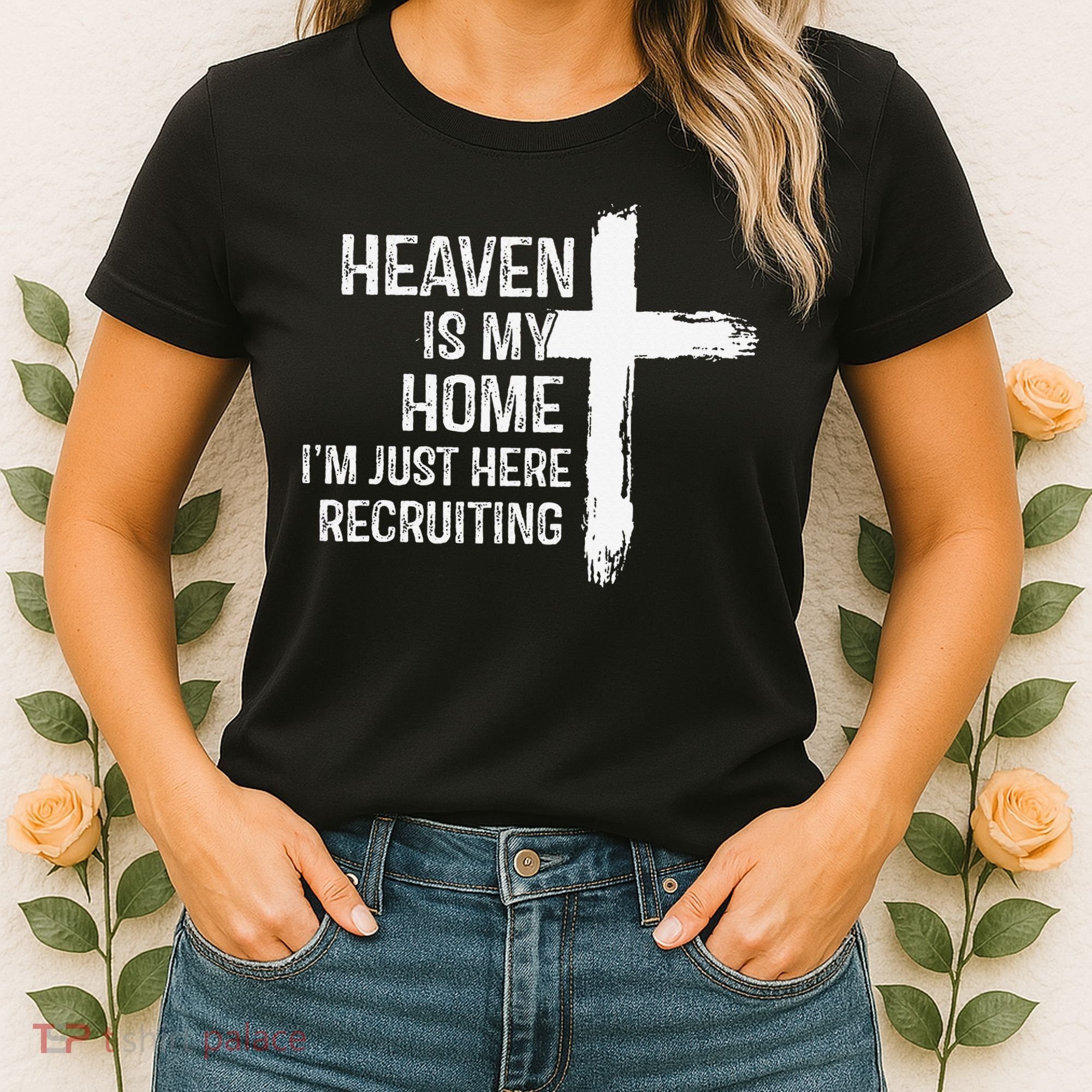 Heaven Is My Home Im Just Here Recruiting Cross Jesus Women's T-Shirt