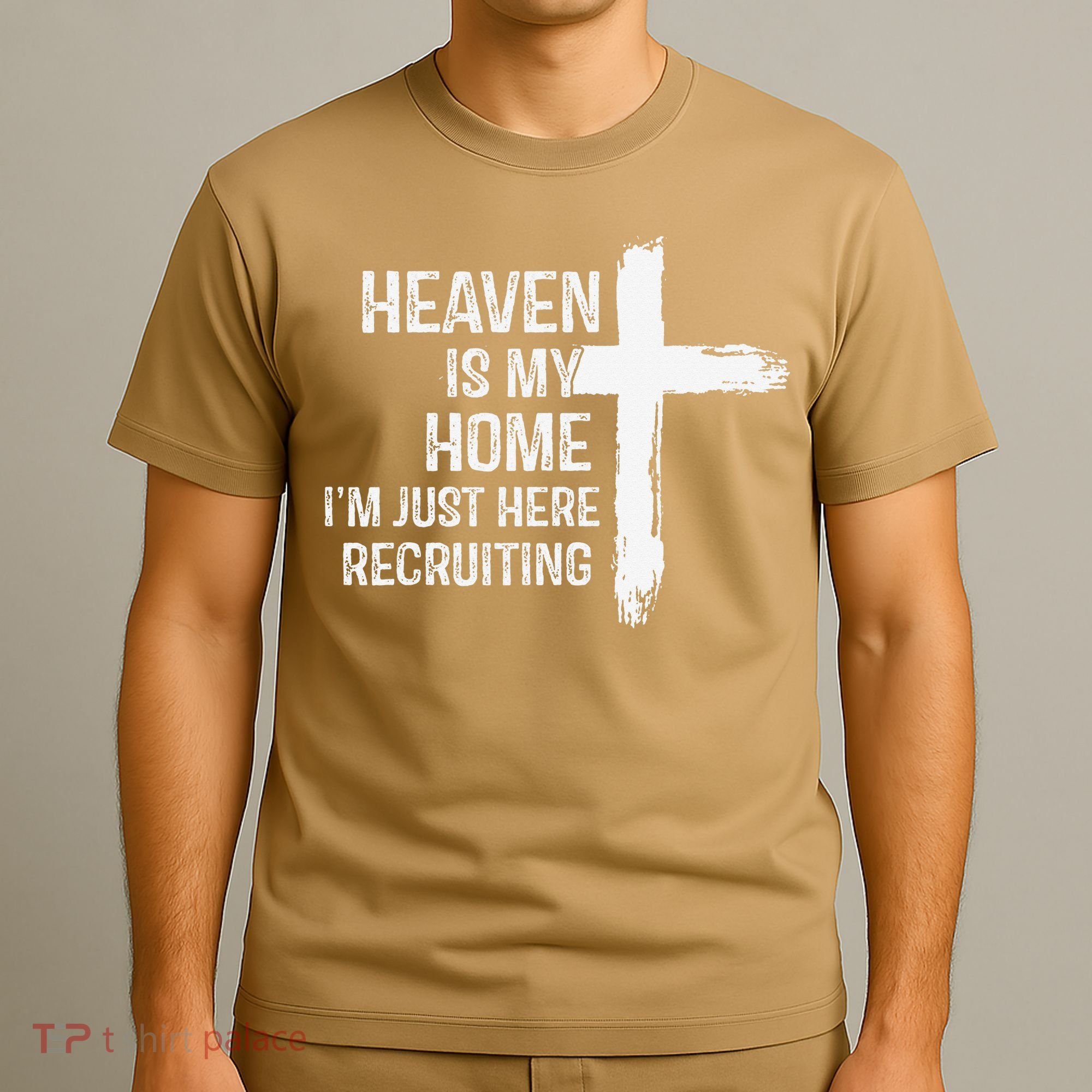 Heaven Is My Home Im Just Here Recruiting Cross Jesus T-Shirt