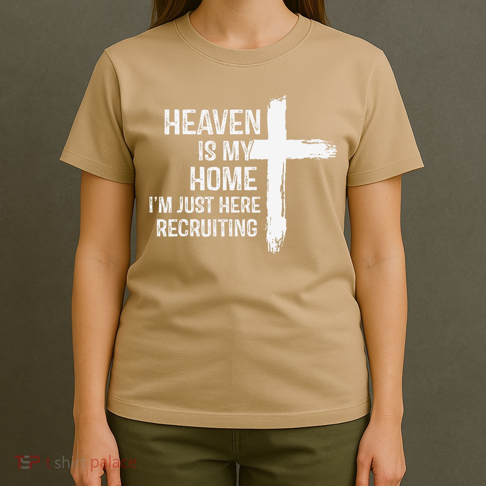 Heaven Is My Home Im Just Here Recruiting Cross Jesus T-Shirt