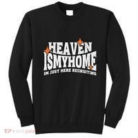 Heaven Is My Home Im Just Recruiting Christian Faith Jesus Sweatshirt thumb 0