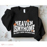Heaven Is My Home Im Just Recruiting Christian Faith Jesus Sweatshirt thumb 2