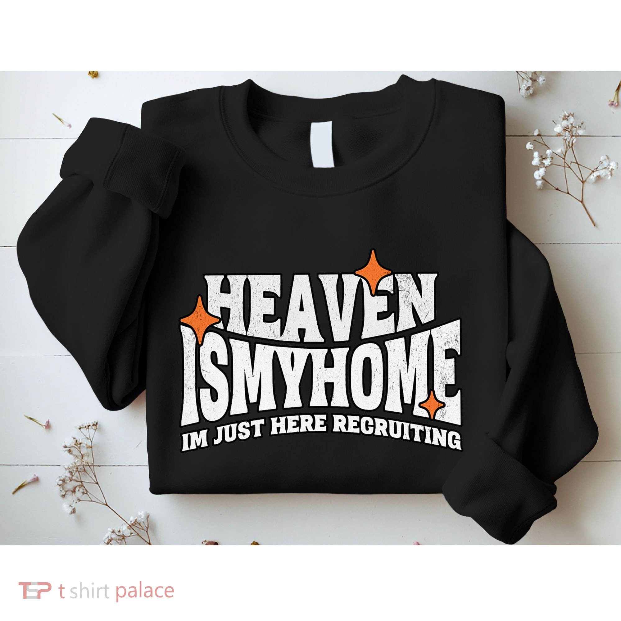 Heaven Is My Home Im Just Recruiting Christian Faith Jesus Sweatshirt