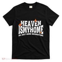 Heaven Is My Home Im Just Recruiting Christian Faith Jesus T-Shirt thumb 0