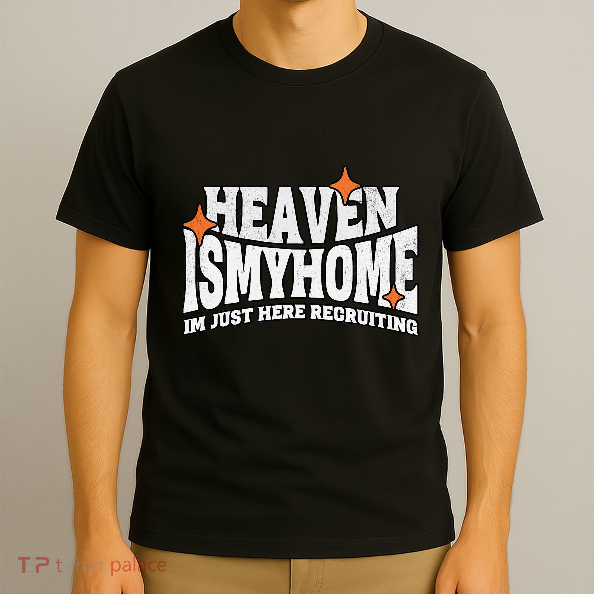 Heaven Is My Home Im Just Recruiting Christian Faith Jesus T-Shirt