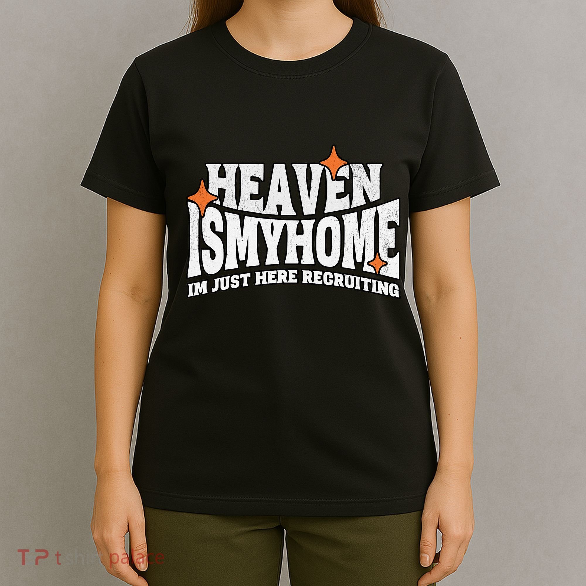 Heaven Is My Home Im Just Recruiting Christian Faith Jesus T-Shirt