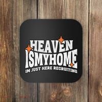 Heaven Is My Home Im Just Recruiting Christian Faith Jesus Coaster thumb 0